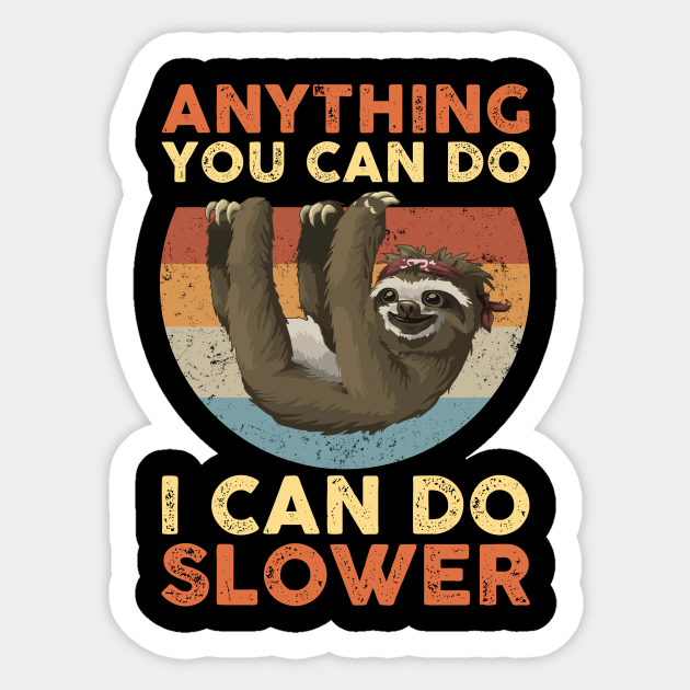 Anything you can do i can do slower anything you can do i can do